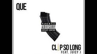 Que feat. Juicy J - Clip So Long