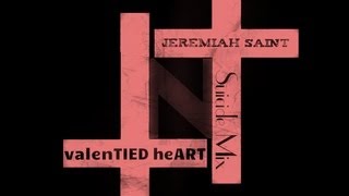 Jeremiah Sain† - valenTIED heART (2013 suicide mix)