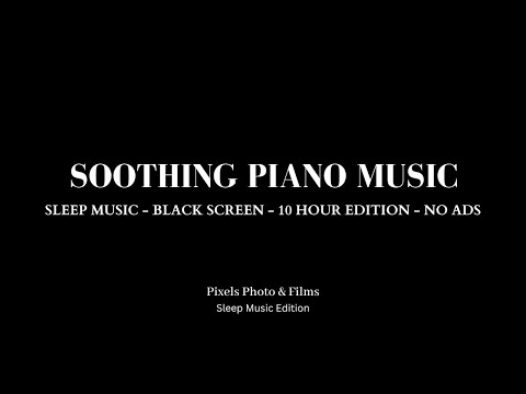 Mesmerizing Piano Music | 10 Hour Edition Sleep Music | No Ads | Black Screen