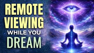 REMOTE VIEWING While You DREAM | Explore Beyond Time & Space in Deep Sleep Hypnosis