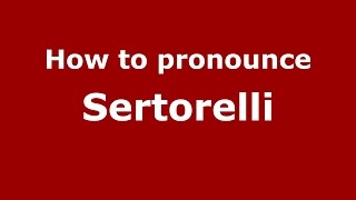 How to pronounce Sertorelli