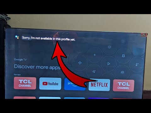 Fix Sorry, I'm Not Available in this Profile Yet Google Assistant TCL Google Tv