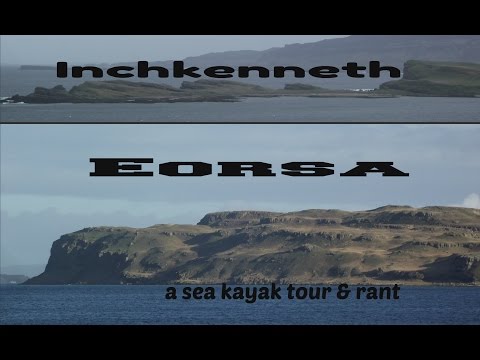 Isle of Mull: Inchkenneth and Eorsa islands, a sea kayak tour and rant.