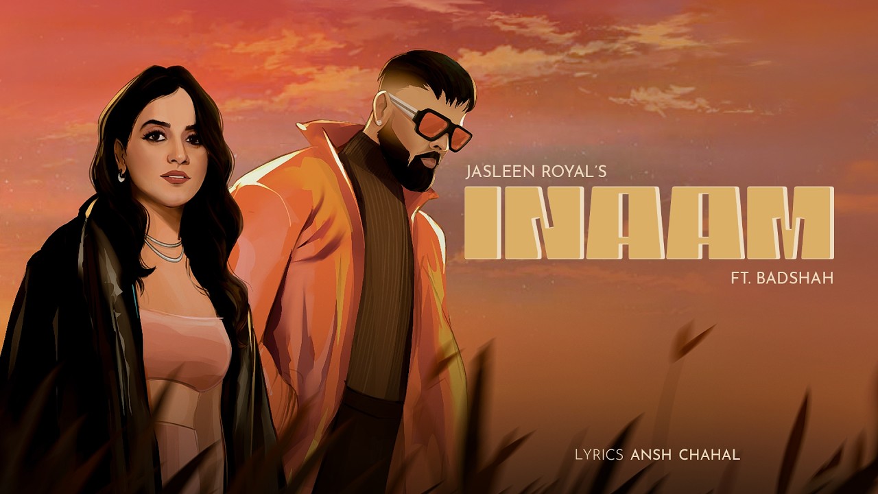 Inaam Lyrics | Jasleen Royal, Badshah