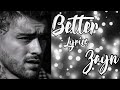 ZAYN—Better lyrics ZAYN—Better lyrics