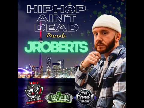 HipHop Ain't Dead Presents -J Roberts Hosted by DJ King Freeman