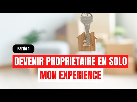 DEVENIR PROPRIÉTAIRE EN SOLO | PARTIE 1 |  ACHETER OU LOUER ET COÛT ACCESSION A LA PROPRIÉTÉ