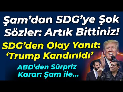 Şam'dan SDG'ye şoke eden sözler: Artık Bittiniz! Sizi... SDG'den Olay İlk Yanıt: Trump Kandırıldı!