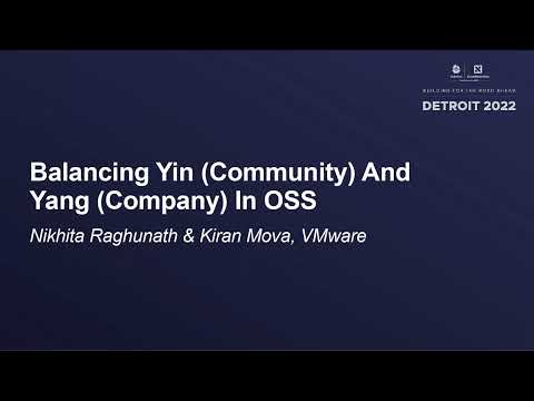 Balancing Yin (Community) And Yang (Company) In OSS - Nikhita Raghunath & Kiran Mova, VMware