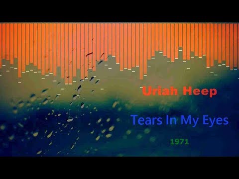 Uriah Heep ‎– Tears in My Eyes (1971)