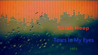Uriah Heep ‎– Tears in My Eyes (1971)