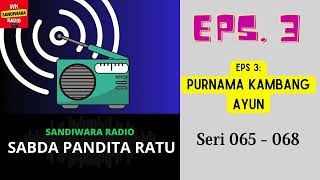 Download lagu SABDA PANDITA RATU Series 65 - 68 Episode 3 Purnama Kambang Ayun [Radio Drama] mp3