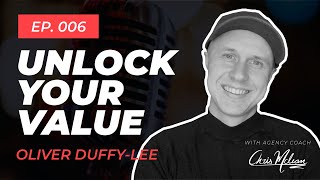 EP006 | Unlock Your Value with Oliver Duffy-Lee
