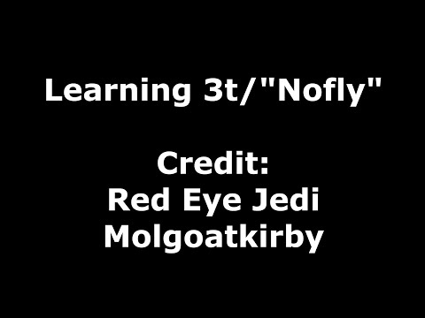 How to Learn 3t/Nofly (READ DESCRIPTION)
