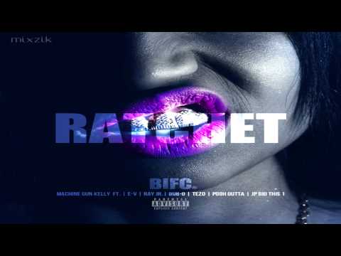 MGK - Ratchet (Ft. E-V, Ray JR, Dub-O, Tezo & Pooh Gutta)