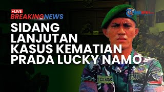 BREAKING NEWS: Sidang Lanjutan Kasus Tewasnya Prada Lucky, Saksi untuk 4 Terdakwa Diperiksa