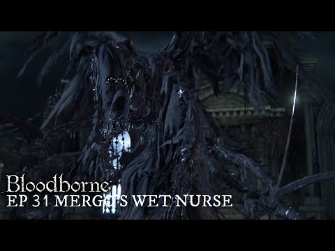 Bloodborne Full Blind Playthrough EP 31 - Mergo's Wet Nurse