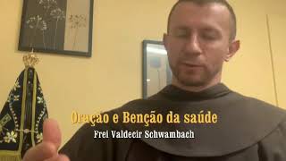 [Oração e Benção da Saúde – Frei Valdecir Schwambach]