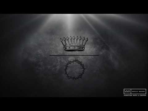 Forever Now A Crown Music Video by Shelly Moore