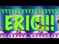 HAPPY BIRTHDAY ERIC EPIC Happy Birthday Song