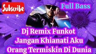 Download lagu Dj Remix Funkot‼️ Jangan Khianati Aku‼️Orang Termiskin Di Dunia mp3