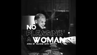 Avicii - No Pleasing A Woman (R3L4X3D GUY5 Remake)