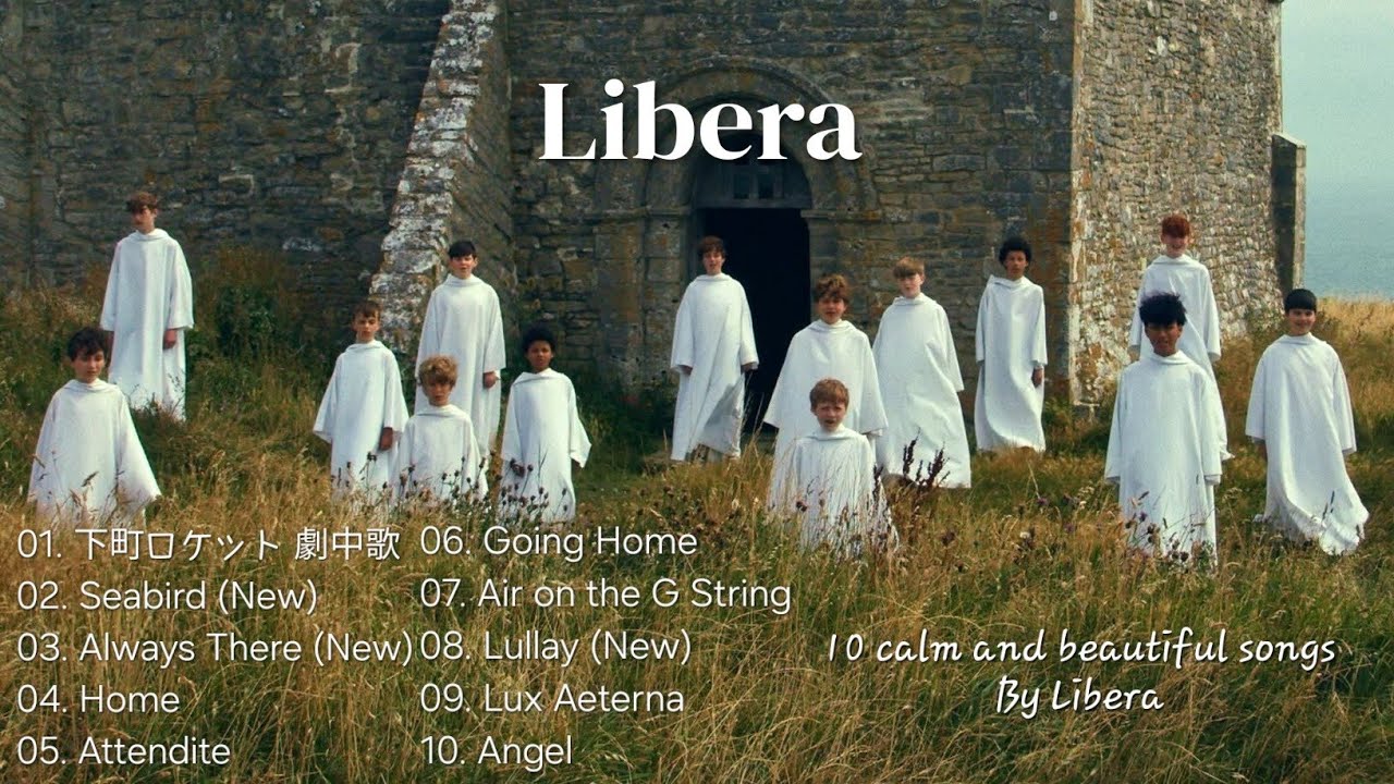 [ LIBERA ] 10 calm and beautiful songs