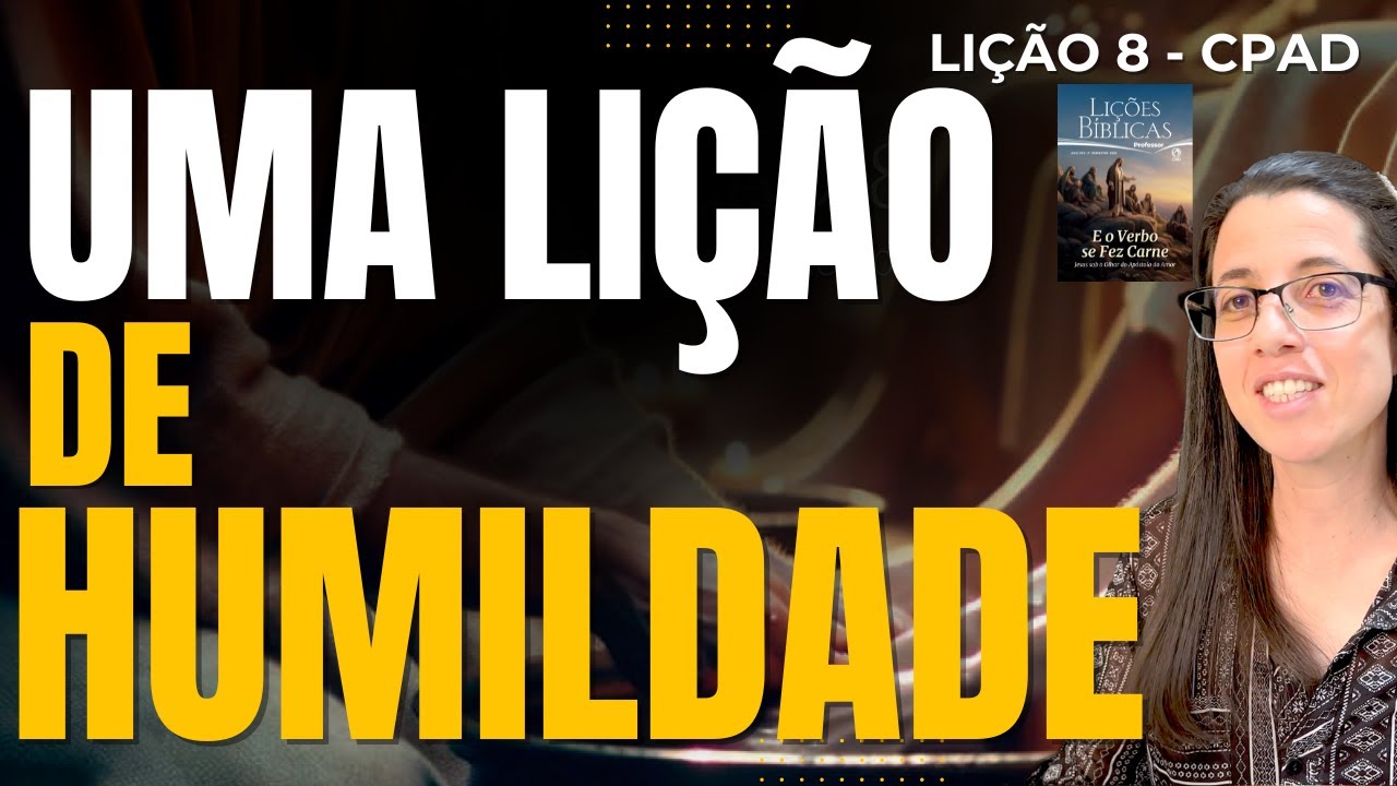 EBD Lição 8 UMA LIÇÃO DE HUMILDADE – 25 de Maio de 2025