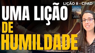 EBD Lição 8 UMA LIÇÃO DE HUMILDADE – 25 de Maio de 2025