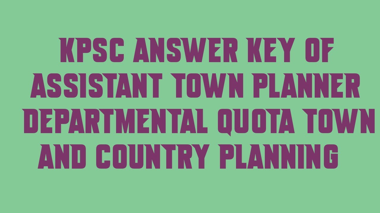 KPSC answer key of ASSISTANT TOWN PLANNER DEPARTMENTAL QUOTA TOWN AND COUNTRY PLANNING