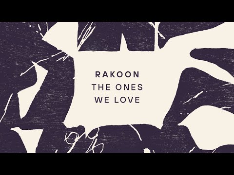 Rakoon - The Ones We Love (Official Full EP)