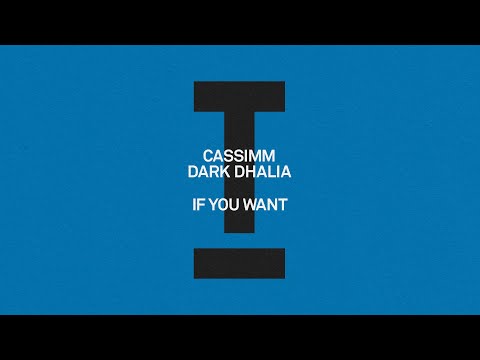 CASSIMM, Dark Dhalia - If You Want [House]