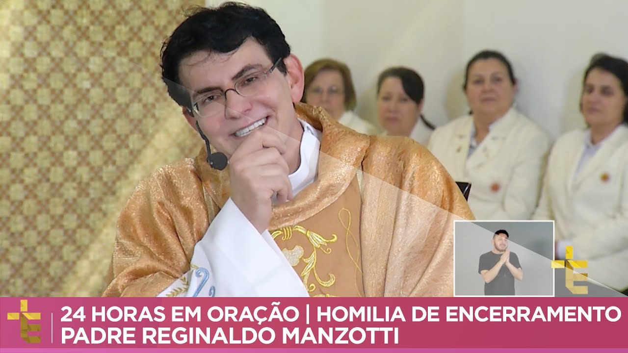 24 HORAS EM ORAÇÃO | HOMILIA DE ENCERRAMENTO | PADRE REGINALDO MANZOTTI [CC]