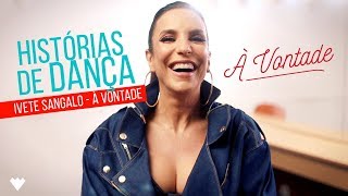HISTÓRIAS DE DANÇA - IVETE SANGALO - À VONTADE