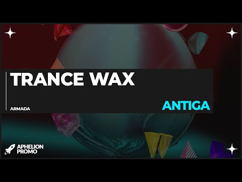 Trance Wax - Antiga (Extended Mix)