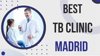 Tb Clinic in Madrid, Spain