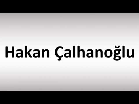 How to Pronounce Hakan Çalhanoğlu