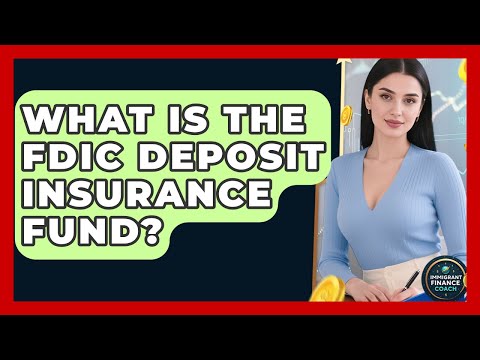 What Is The FDIC Deposit Insurance Fund? - Immigrant Finance Coach
