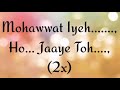 Mohabbat Yeh Lyrics Reprise Ishqedarriyaan Maya Singh Ft Asees Kaur Bilal Saeed FS Singh