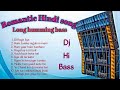 90s Romantic Hindi song (Long humming bass mix 2022-2023) Dj Hi Bass _ Dj S.D Music 🎶