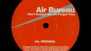 Air Bureau ‎– Don't Expect Me (To Forget You) (Original)
