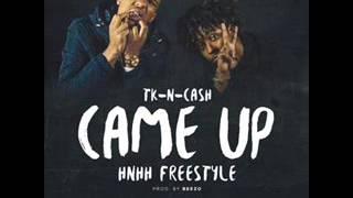 TK N Cash - Came Up (HNHH Freestyle)