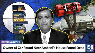 Owner of Car Found Near Ambani’s House Found Dead