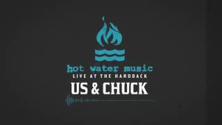 Hot Water Music - Us & Chuck (Live At The Hardback)