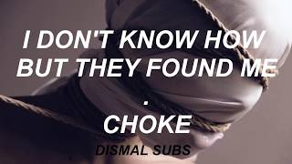 I Don&#39;t Know How But They Found Me - Choke [Español]
