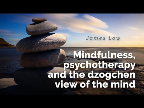 Mindfulness, psychotherapy and the dzogchen view of mind. Tallinn 10.2015
