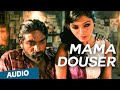Mama Douser Full Song (Audio) | Soodhu Kavvum | Vijay Sethupathi | Santhosh Narayanan