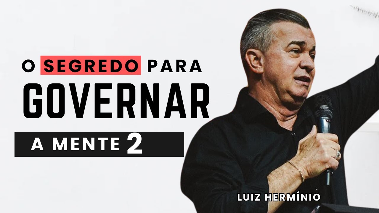 AP LUIZ HERMÍNIO | O SEGREDO PARA GOVERNAR A MENTE 2