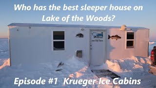 What is the best Sleeper house on Lake of the Woods?  Episode 1  Krueger Ice Cabins