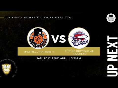 WNBL2 Playoff Final 2023: Sheffield Hatters II v City of Birmingham Rockets-  22.04.23